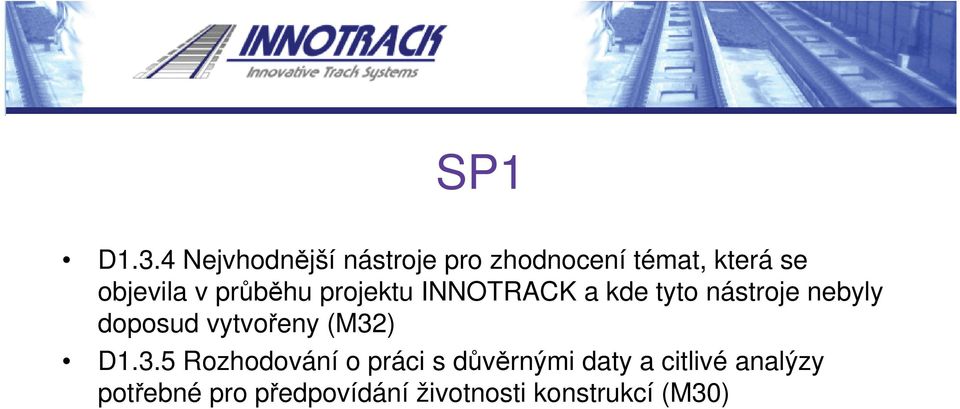 průběhu projektu INNOTRACK a kde tyto nástroje nebyly doposud