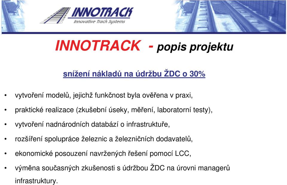 databází o infrastruktuře, rozšíření spolupráce železnic a železničních dodavatelů, ekonomické posouzení