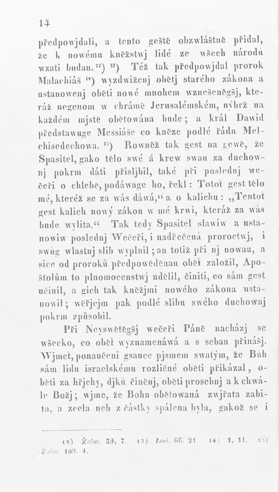 bude; a král Davvid předstawuge Messiášc co kněze podlé řádu Meleliisedechovva.») RovvuCž tak gest na t.