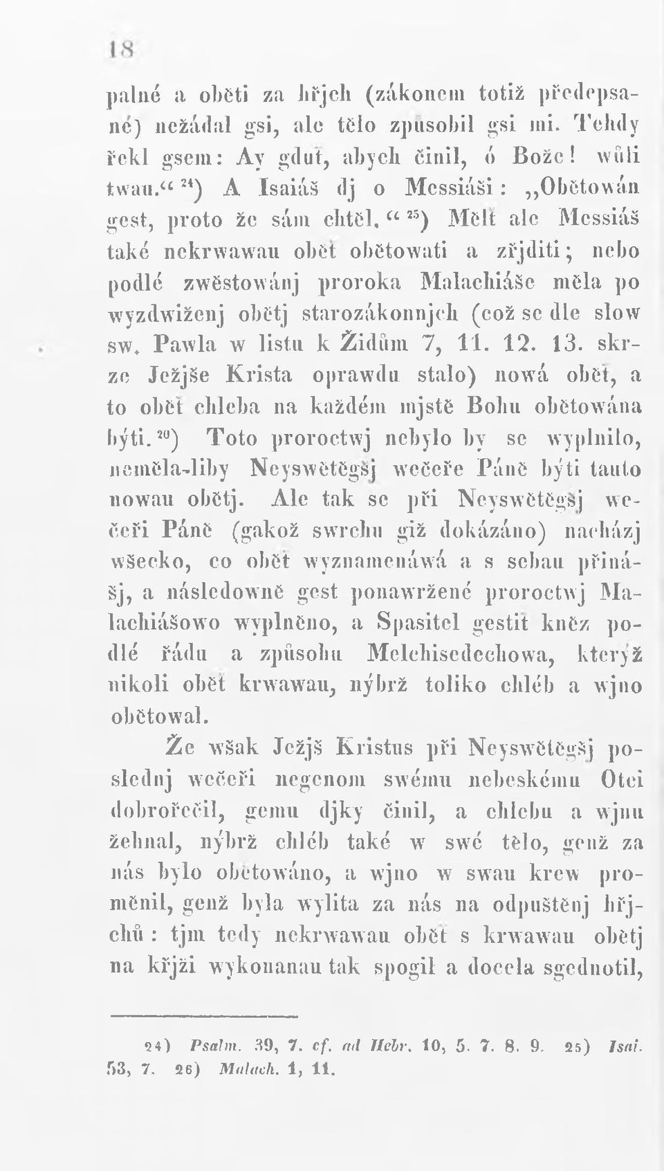 starozákonnjch (což sc dle slow sw, Pawla w listu k Židům 7, 11. 12. 13. skrze Ježjše Krista opravdu stalo) nowá obet, a to obet chleba na každém injste Bohu obětována býti.