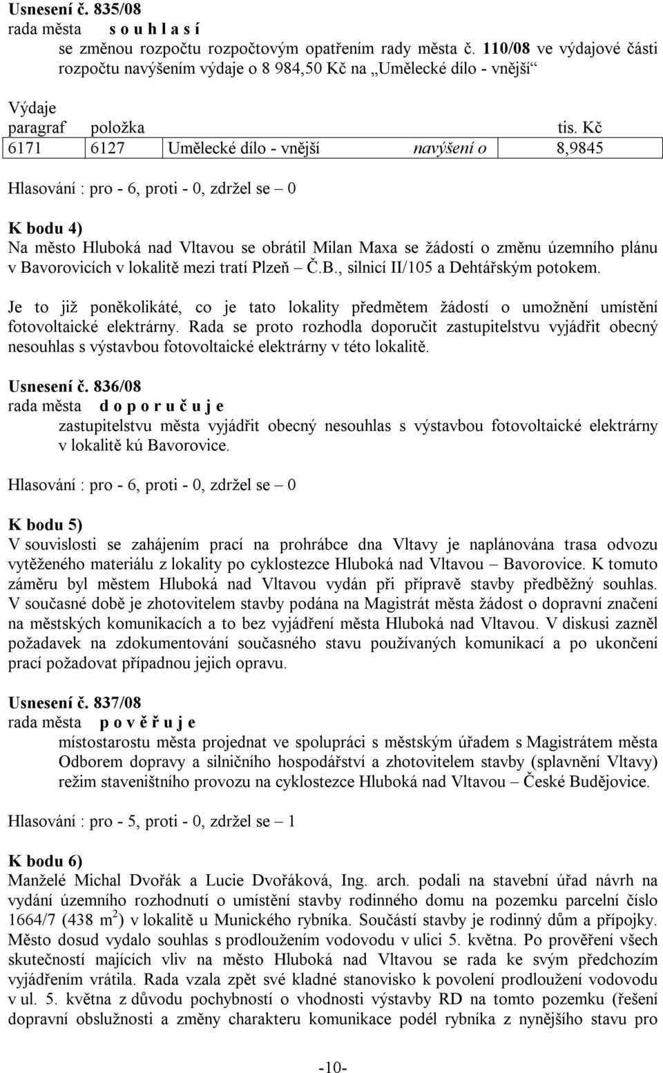 Maxa se žádostí o změnu územního plánu v Bavorovicích v lokalitě mezi tratí Plzeň Č.B., silnicí II/105 a Dehtářským potokem.