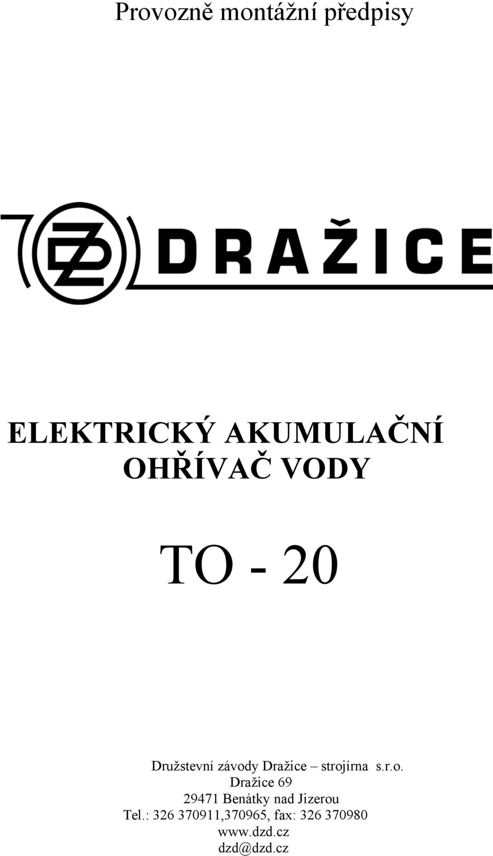 strojírna s.r.o. Dražice 69 29471 Benátky nad Jizerou Tel.