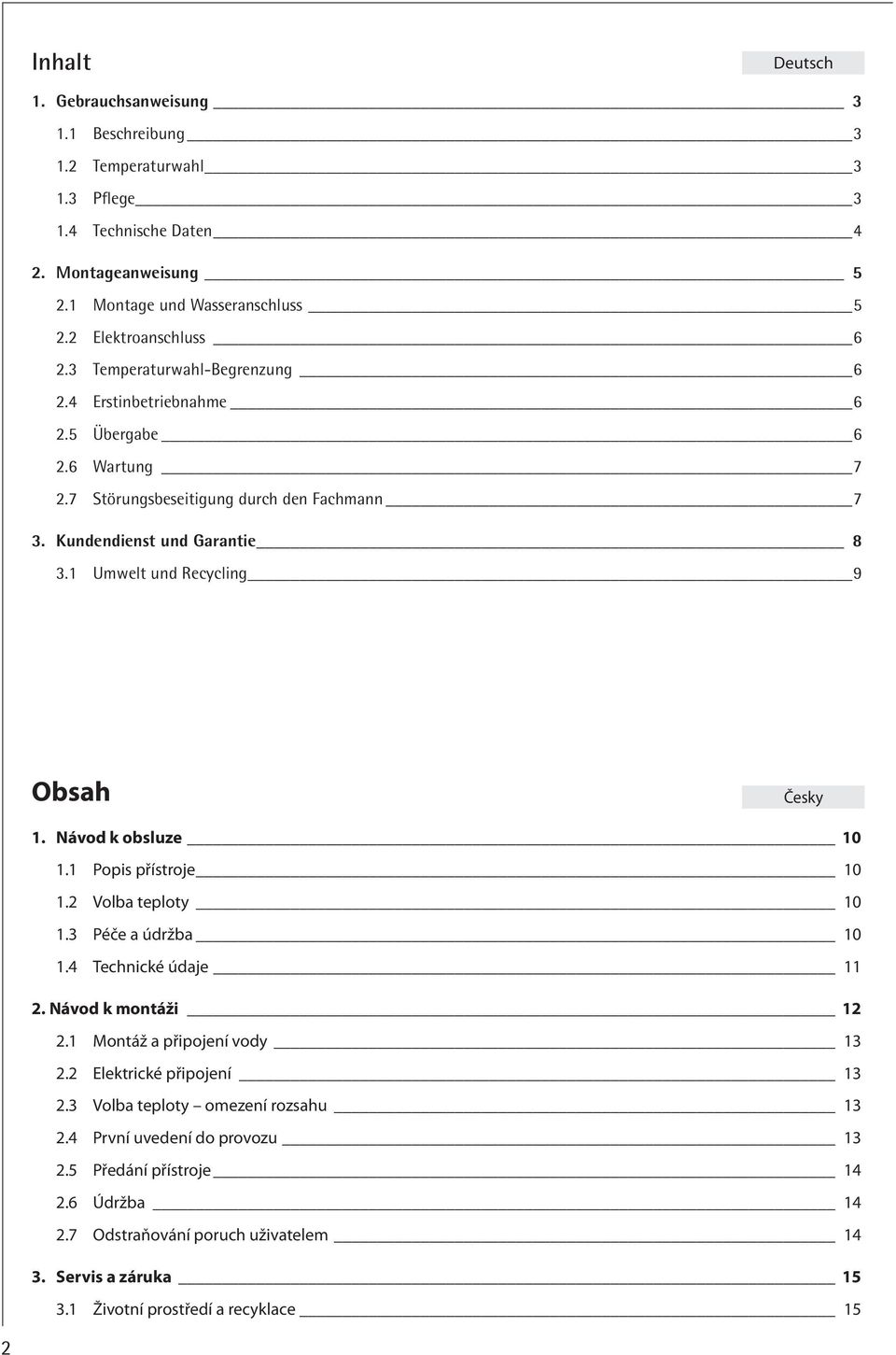 Umwelt und Recycling 9 Obsah. Návod k obsluze 0. Popis přístroje 0. Volba teploty 0.3 Péče a údržba 0.4 Technické údaje. Návod k montáži. Montáž a připojení vody 3.