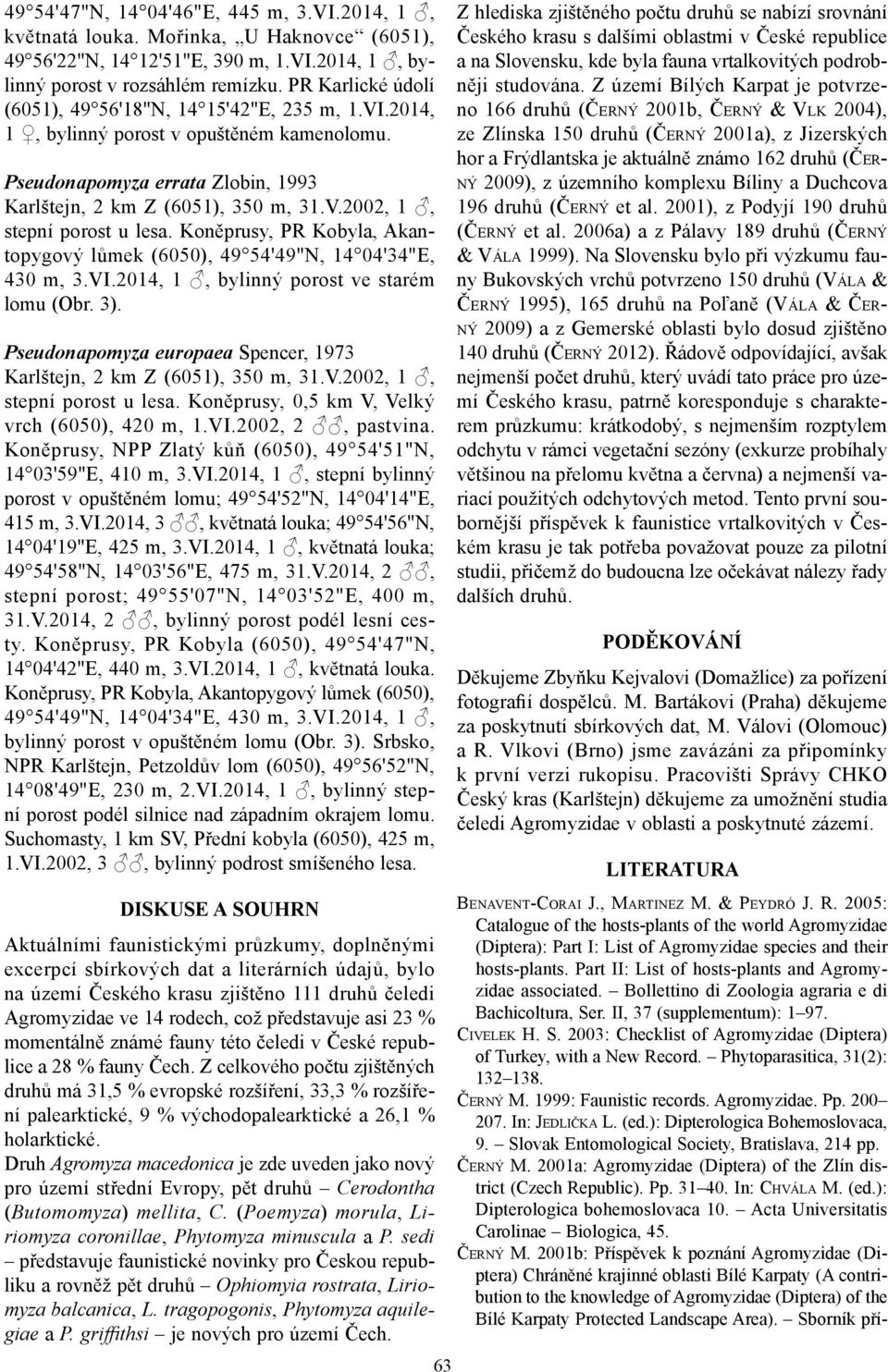 Koněprusy, PR Kobyla, Akantopygový lůmek (6050), 49 54'49"N, 14 04'34"E, 430 m, 3.VI.2014, 1, bylinný porost ve starém lomu (Obr. 3).