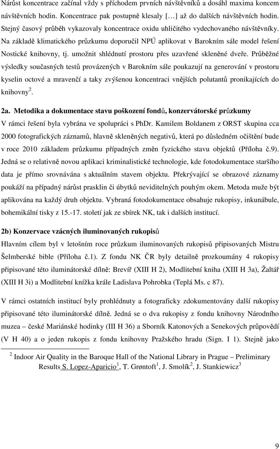 umožnit shlédnutí prostoru přes uzavřené skleněné dveře.