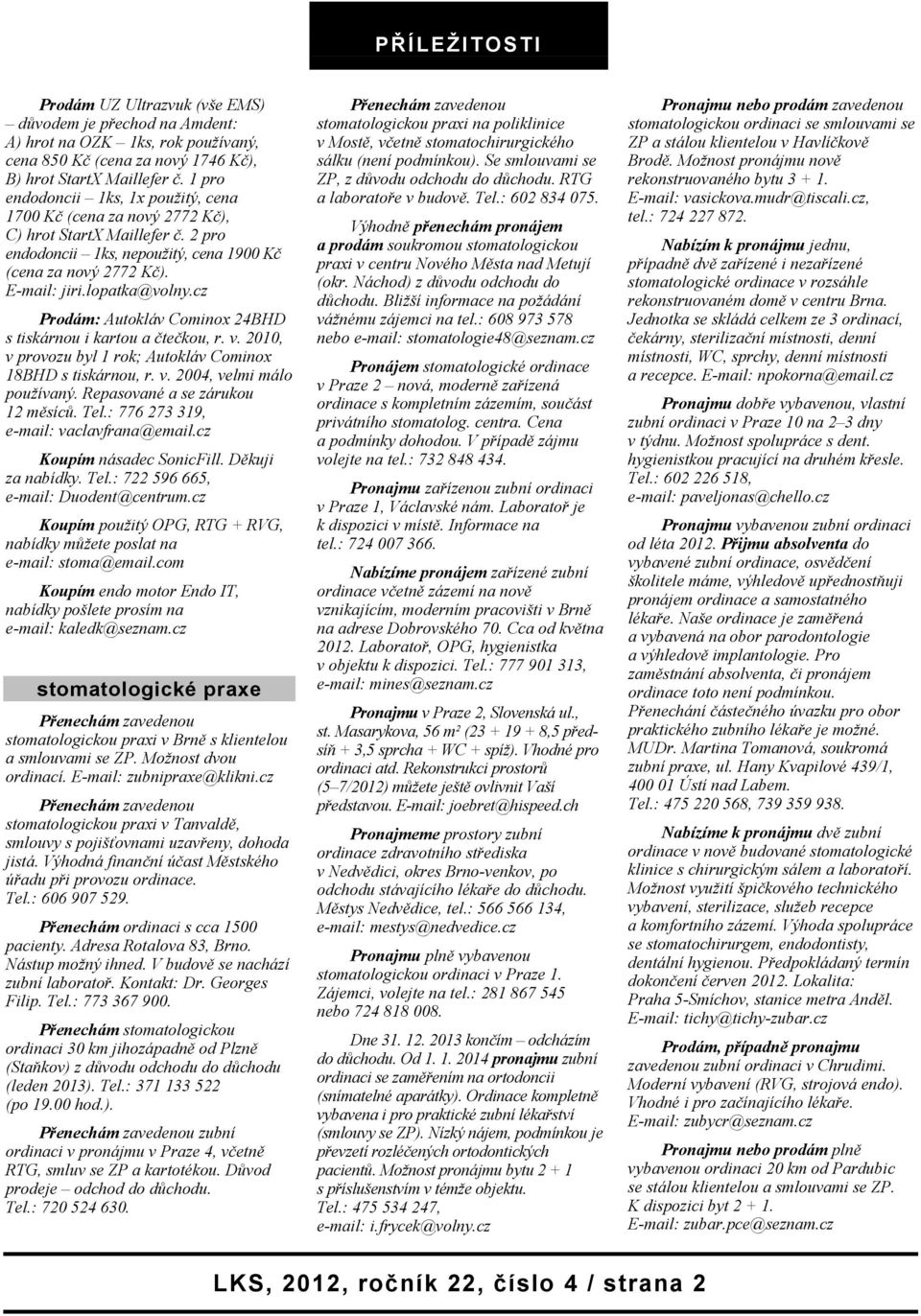 cz Prodám: Autokláv Cominox 24BHD s tiskárnou i kartou a čtečkou, r. v. 2010, v provozu byl 1 rok; Autokláv Cominox 18BHD s tiskárnou, r. v. 2004, velmi málo používaný.