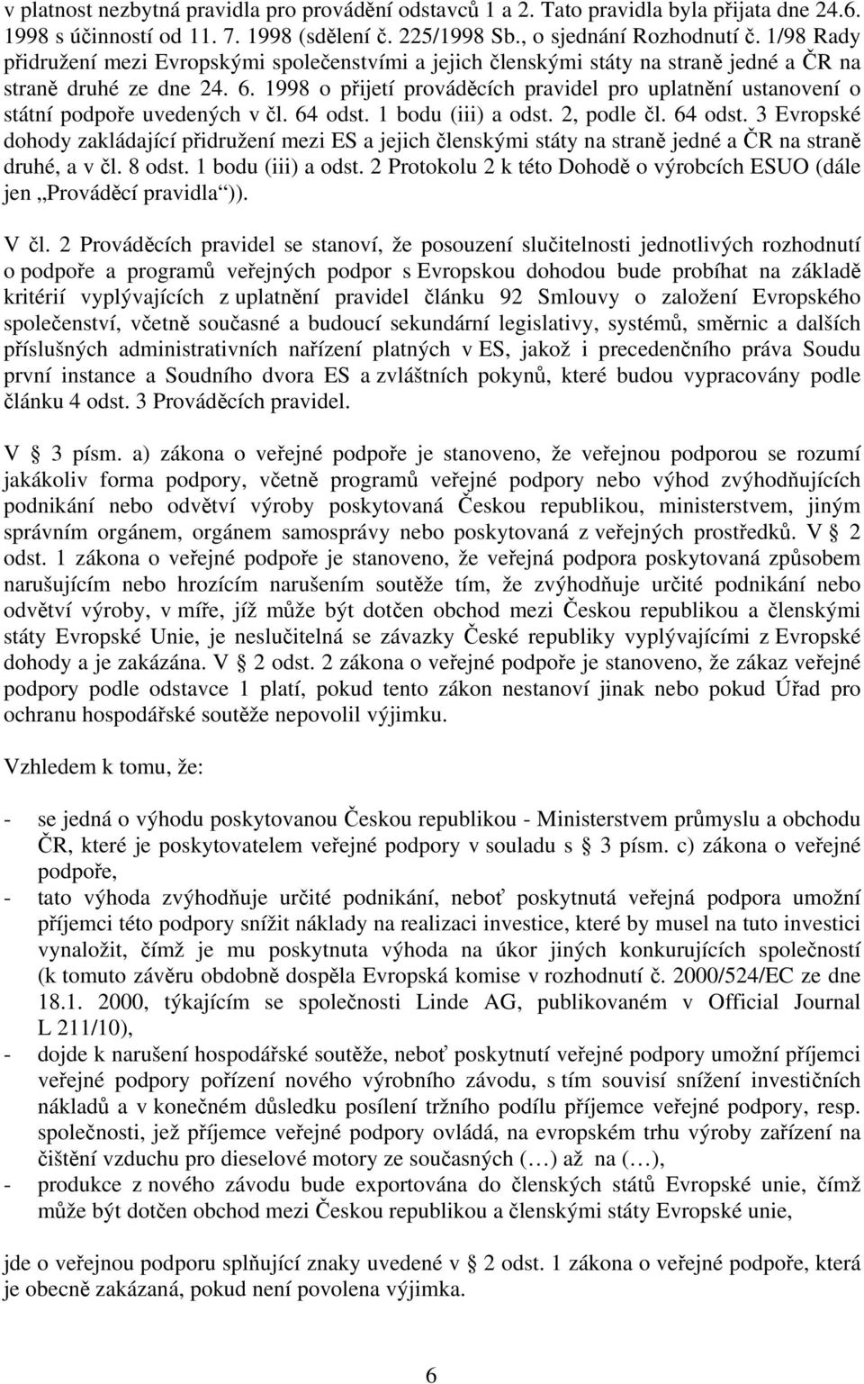 1998 o přijetí prováděcích pravidel pro uplatnění ustanovení o státní podpoře uvedených v čl. 64 odst.