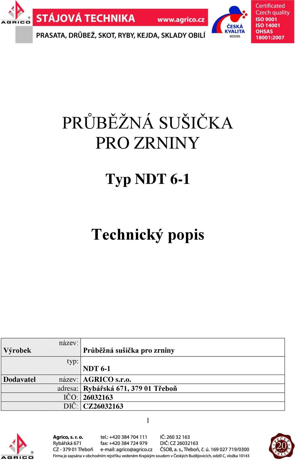 zrniny typ: NDT 6-1 název: AGRICO s.r.o.