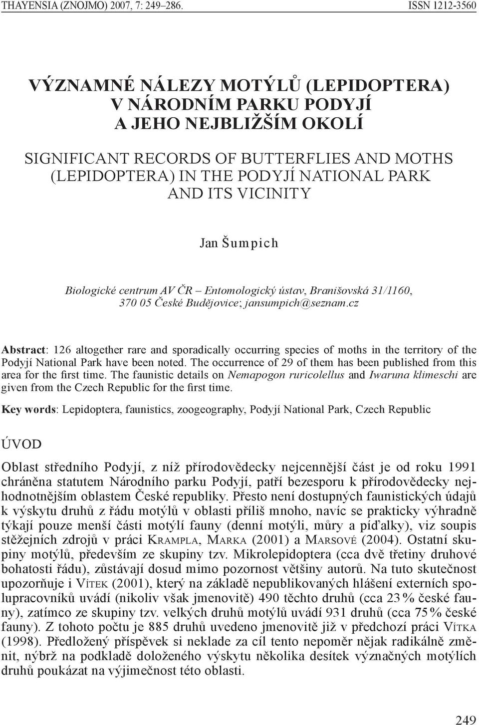 VICINITY Jan Šumpich Biologické centrum AV ČR Entomologický ústav, Branišovská 31/1160, 370 05 České Budějovice; jansumpich@seznam.