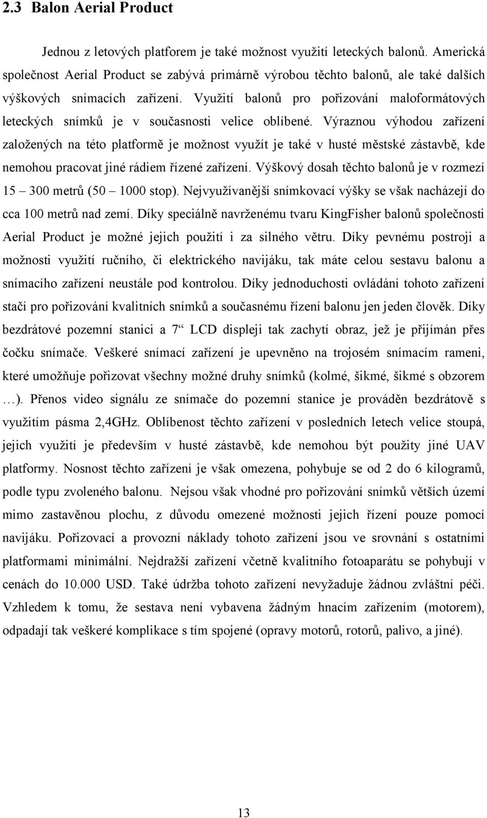 Využití balonů pro pořizování maloformátových leteckých snímků je v současnosti velice oblíbené.