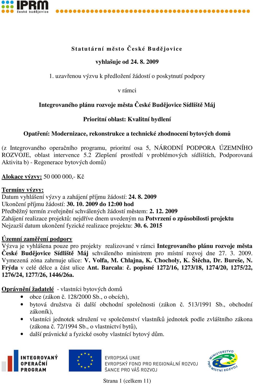 rekonstrukce a technické zhodnocení bytových domů (z Integrovaného operačního programu, prioritní osa 5, NÁRODNÍ PODPORA ÚZEMNÍHO ROZVOJE, oblast intervence 5.