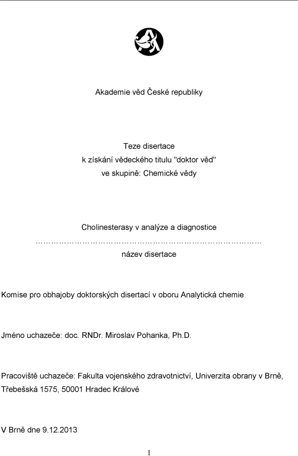 oboru Analytická chemie Jméno uchazeče: doc. RNDr