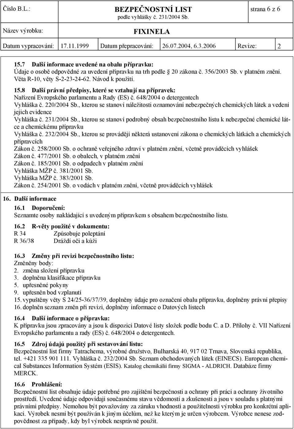 , kterou se stanoví náležitosti oznamování nebezpečných chemických látek a vedení jejich evidence Vyhláška č. 231/2004 Sb.