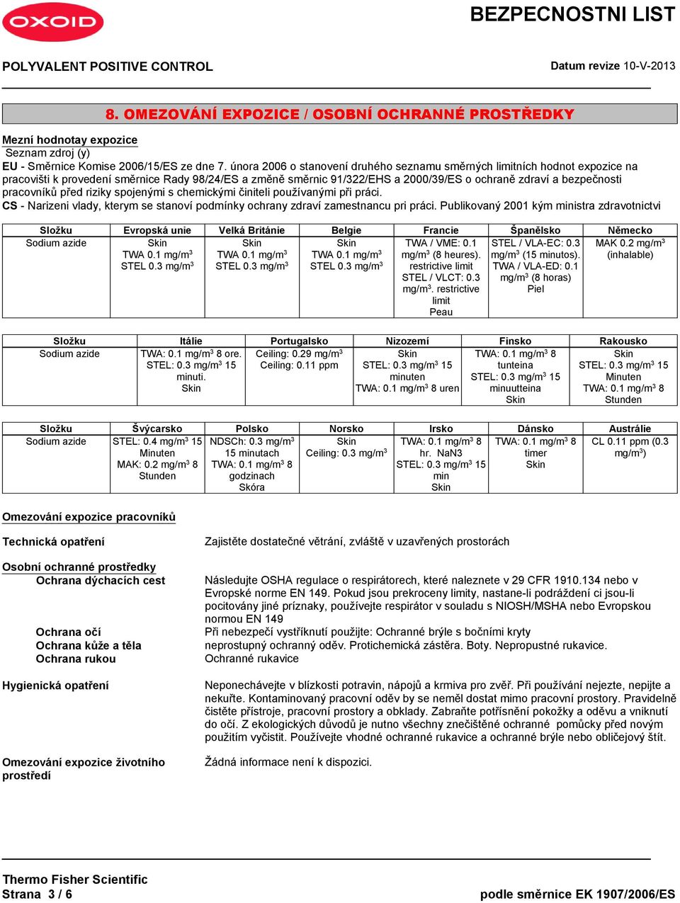 pracovníků před riziky spojenými s chemickými činiteli používanými při práci. CS - Narizeni vlady, kterym se stanoví podmínky ochrany zdraví zamestnancu pri práci.