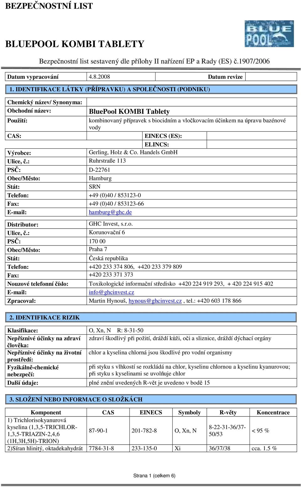 bazénové vody CAS: EINECS (ES): ELINCS: Výrobce: Gerling, Holz & Co. Handels GmbH Ulice, č.