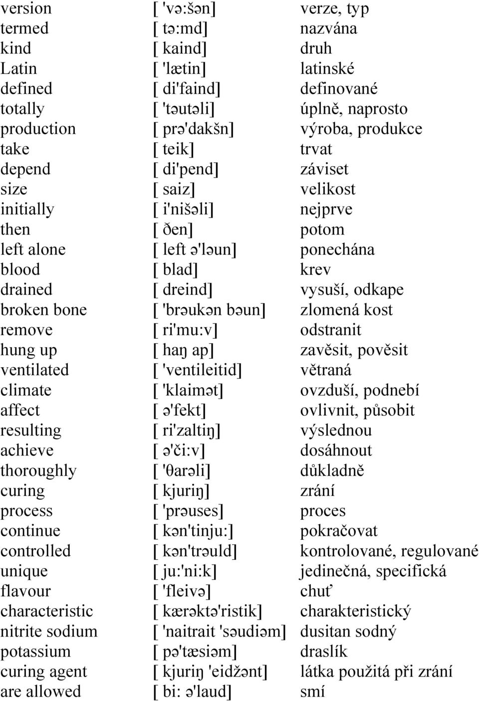 di'pend] [ saiz] [ i'nišəli] [ ðen] [ left ə'ləun] [ blad] [ dreind] [ 'brəukən bəun] [ ri'mu:v] [ haŋ ap] [ 'ventileitid] [ 'klaimət] [ ə'fekt] [ ri'zaltiŋ] [ ə'či:v] [ 'θarəli] [ kjuriŋ] [