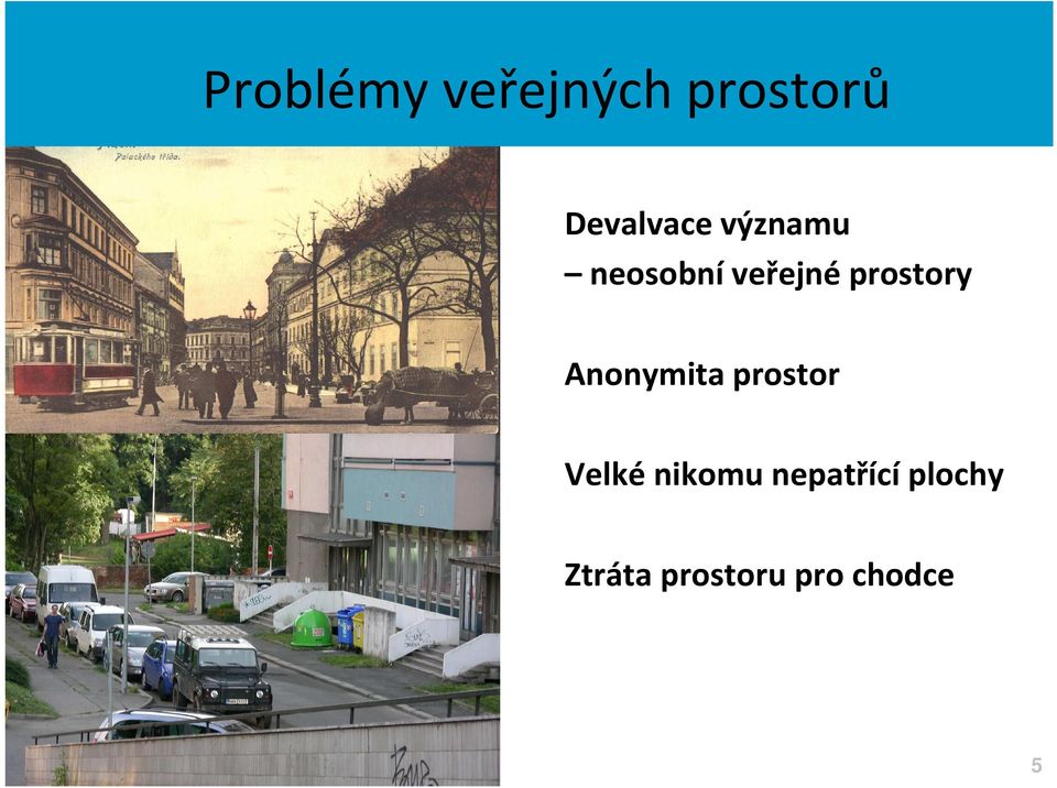 prostory Anonymita prostor Velké