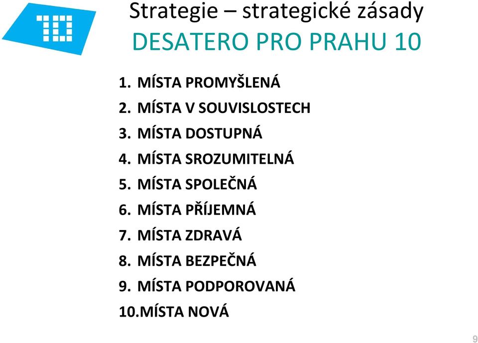 MÍSTA DOSTUPNÁ 4. MÍSTA SROZUMITELNÁ 5. MÍSTA SPOLEČNÁ 6.