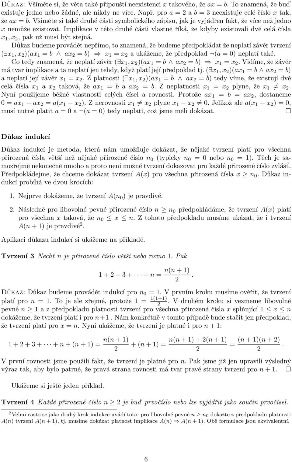 Implikace v této druhé části vlastně říká, že kdyby existovali dvě celá čísla x 1,x 2, pak už musí být stejná.