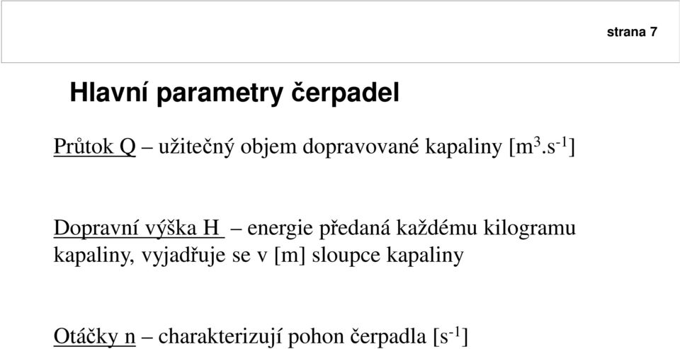 s -1 ] Dopravní výška H energie p edaná každému kilogramu