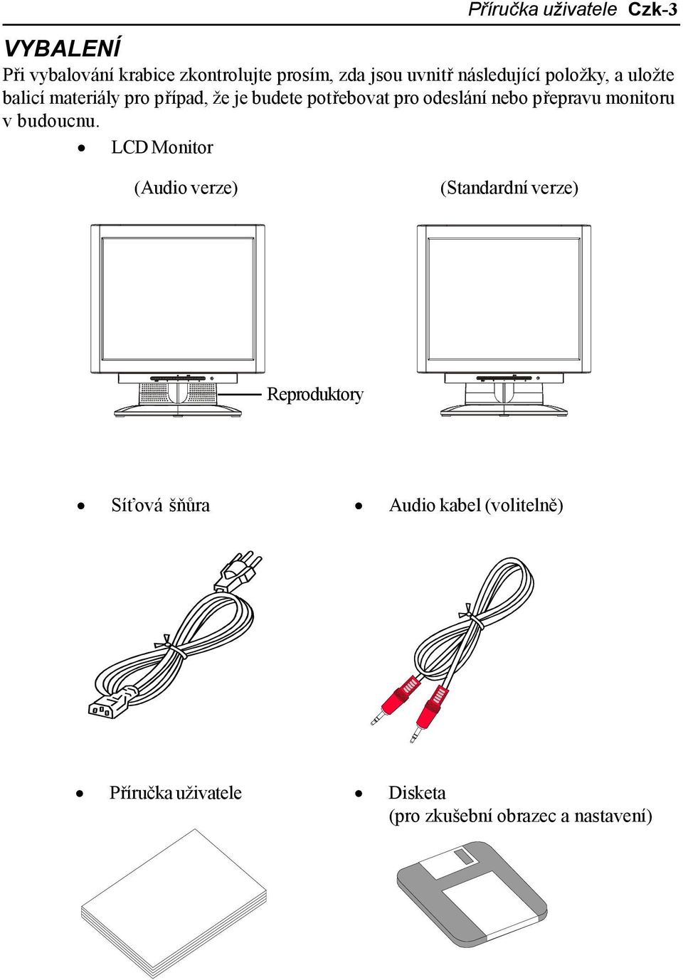 nebo přepravu monitoru v budoucnu.