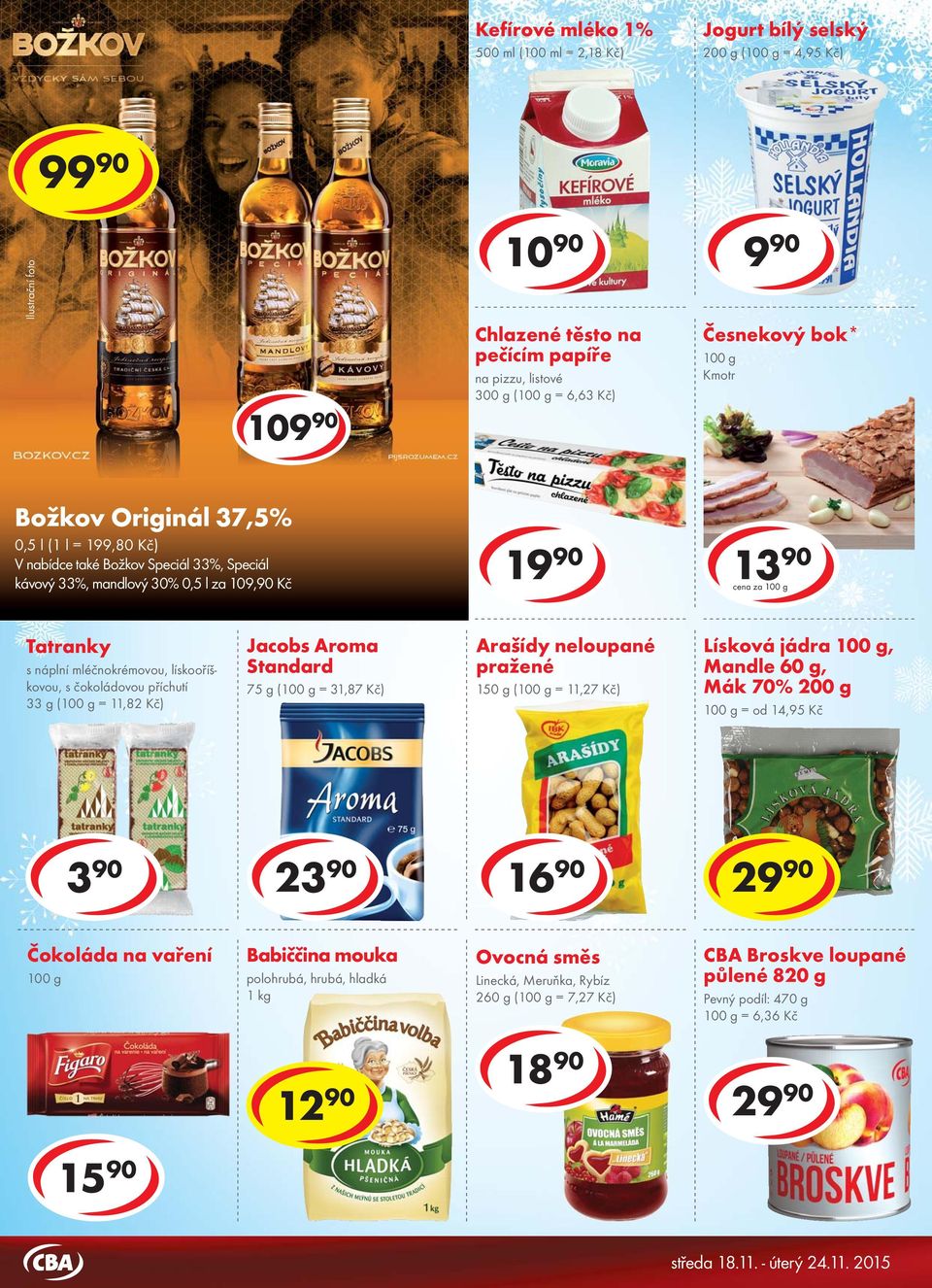 mléčnokrémovou, lískooříškovou, s čokoládovou příchutí 33 g ( = 11,82 Kč) Jacobs Aroma Standard 75 g ( = 31,87 Kč) Arašídy neloupané pražené 150 g ( = 11,27 Kč) Lísková jádra, Mandle 60 g, Mák 70%