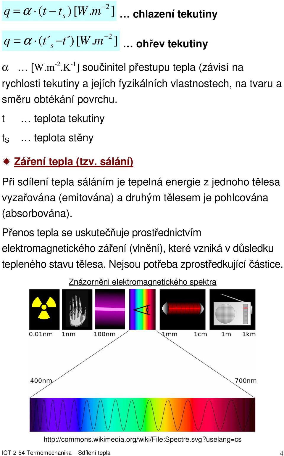 t t S teplota tekutiny teplota stěny Záření tepla (tzv.