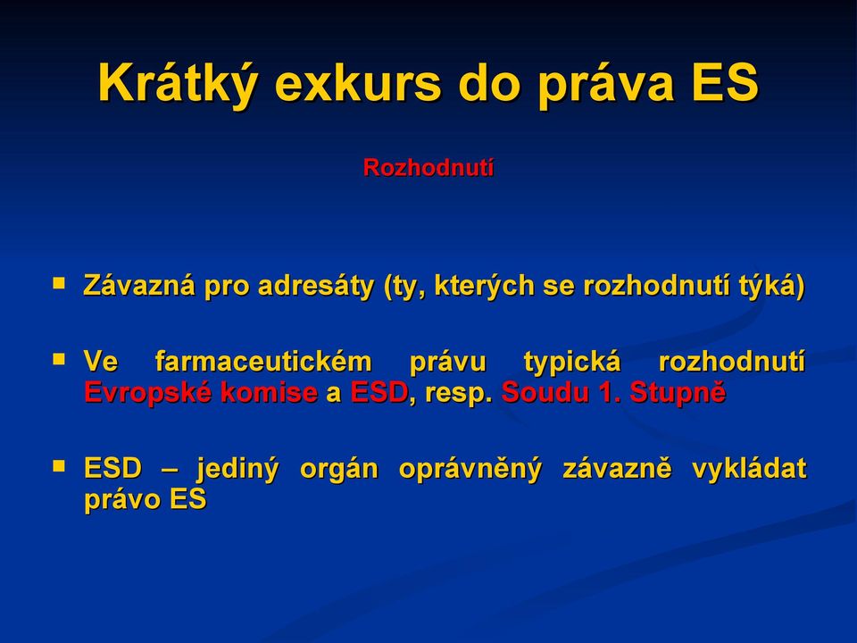 typická rozhodnutí Evropské komise a ESD,, resp. Soudu 1.