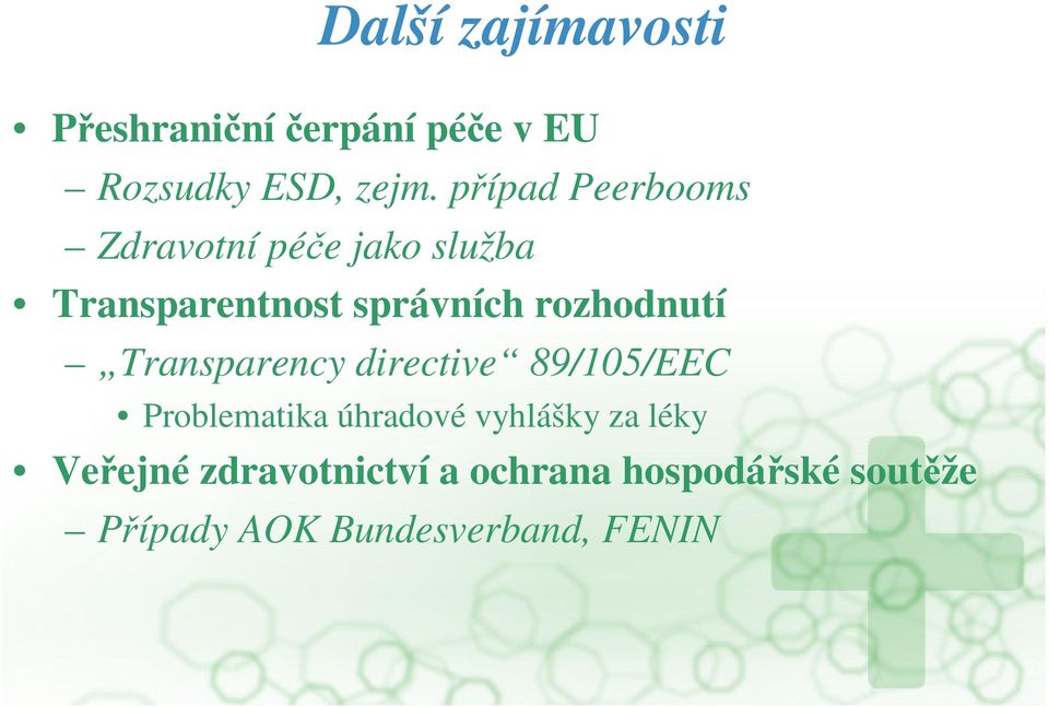 rozhodnutí Transparency directive 89/105/EEC Problematika úhradové