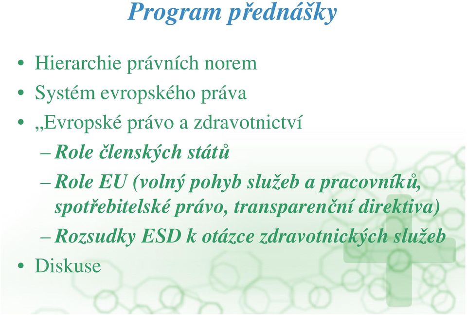 (volný pohyb služeb a pracovník, spotebitelské právo,