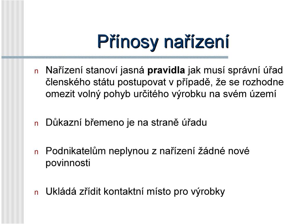 určitého výrobku na svém území Důkazní břemeno je na straně úřadu