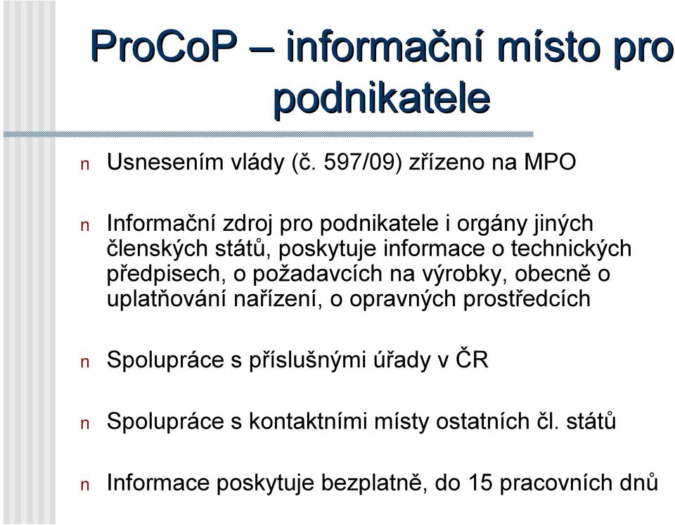 informace o technických předpisech, o požadavcích na výrobky, obecně o uplatňování nařízení, o