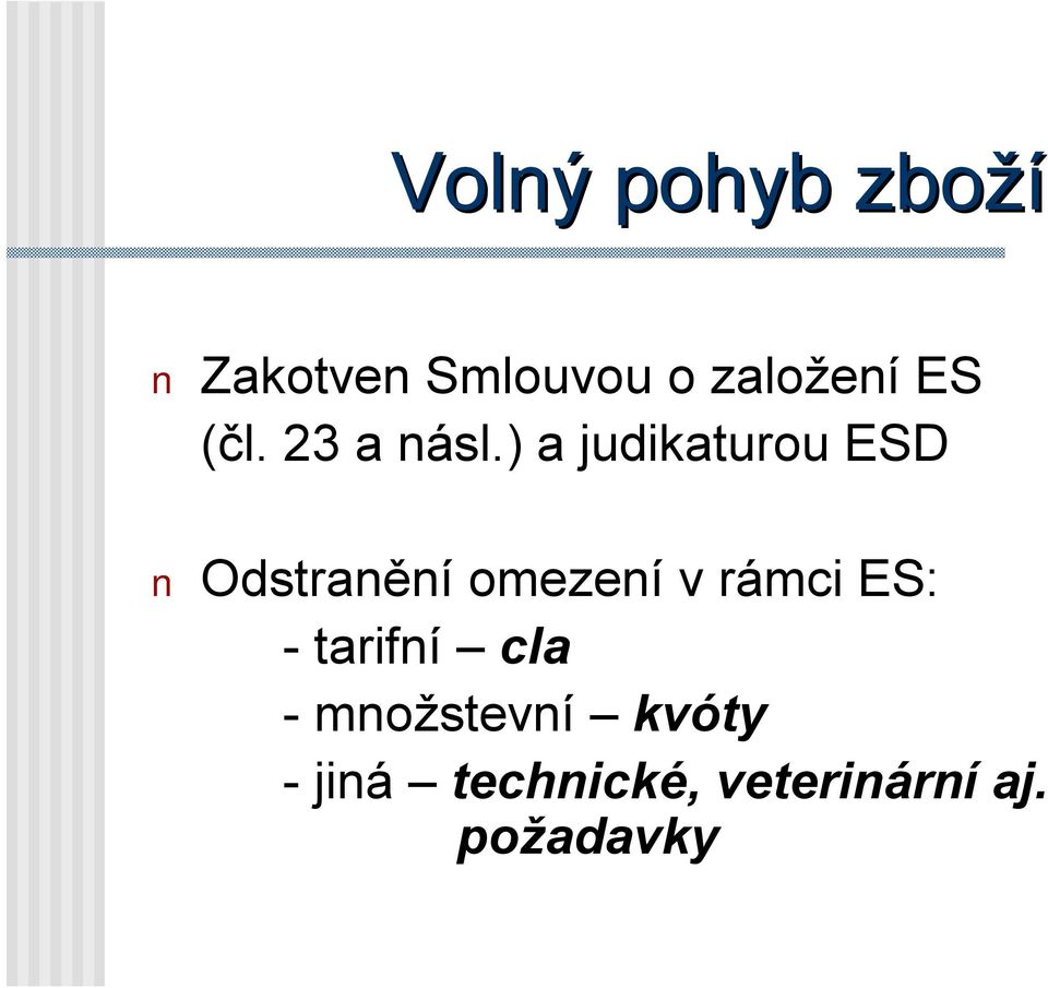 ) a judikaturou ESD Odstranění omezení v rámci