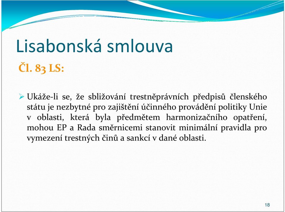 nezbytné pro zajištění účinného provádění politiky Unie v oblasti, která byla