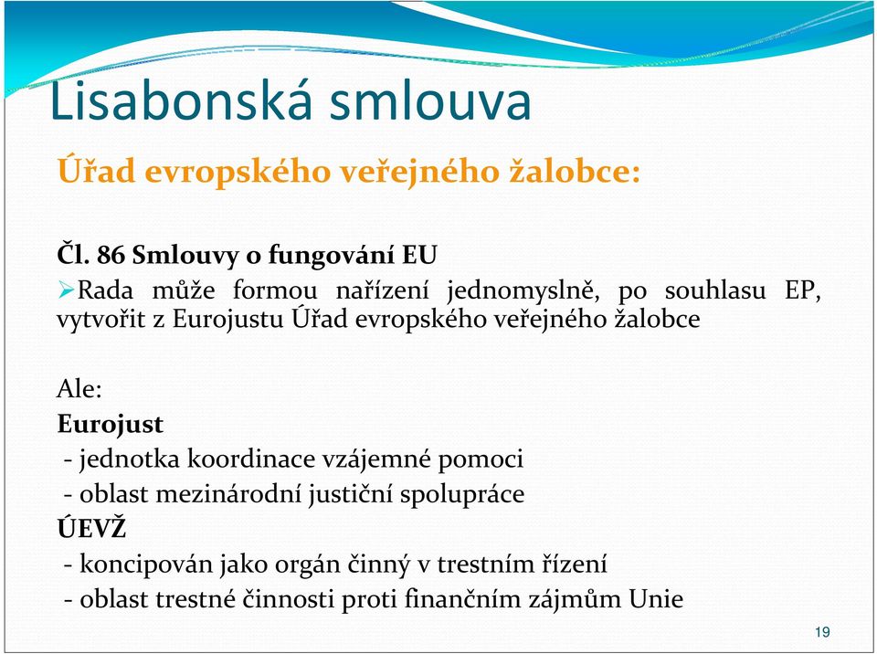 Eurojustu Úřad evropského veřejného žalobce Ale: Eurojust jednotka koordinace vzájemné pomoci