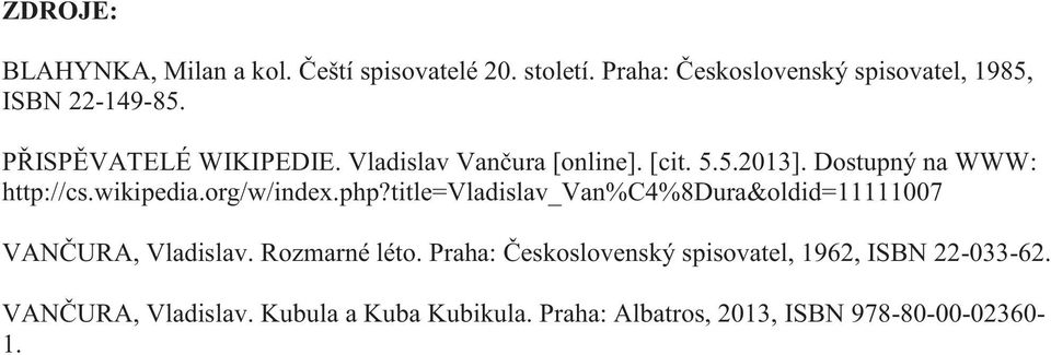 org/w/index.php?title=vladislav_van%c4%8dura&oldid=11111007 VANČURA, Vladislav. Rozmarné léto.