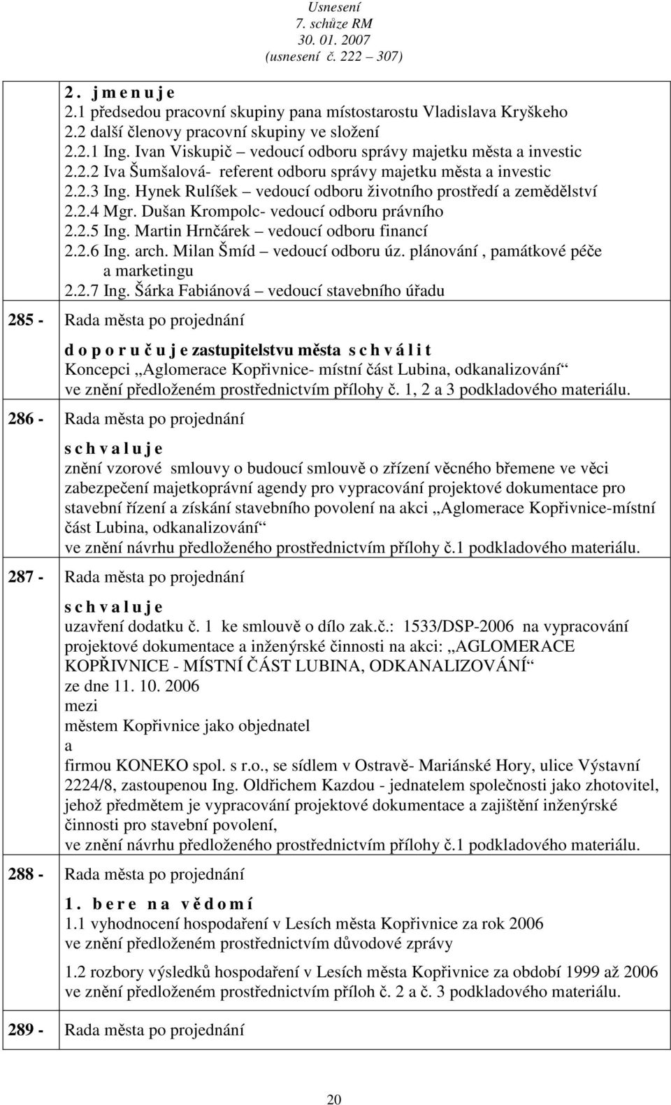 Miln Šmíd vedoucí odboru úz. plánování, pmátkové péče mrketingu 2.2.7 Ing.