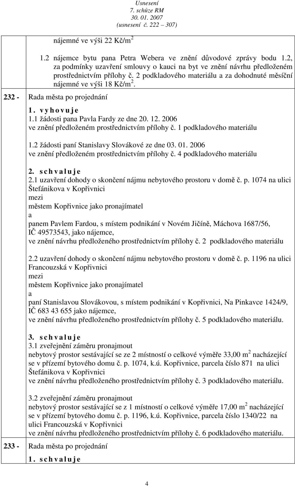 2006 ve znění předloženém prostřednictvím přílohy č. 1 podkldového mteriálu 1.2 žádosti pní Stnislvy Slovákové ze dne 03. 01. 2006 ve znění předloženém prostřednictvím přílohy č.