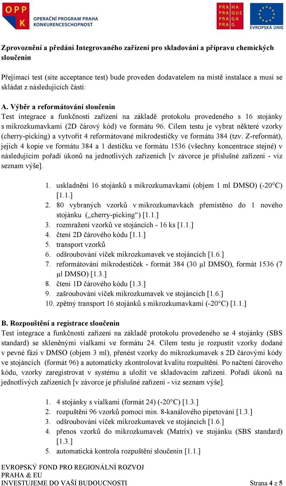 Cílem testu je vybrat některé vzorky (cherry-picking) a vytvořit 4 reformátované mikrodestičky ve formátu 384 (tzv.