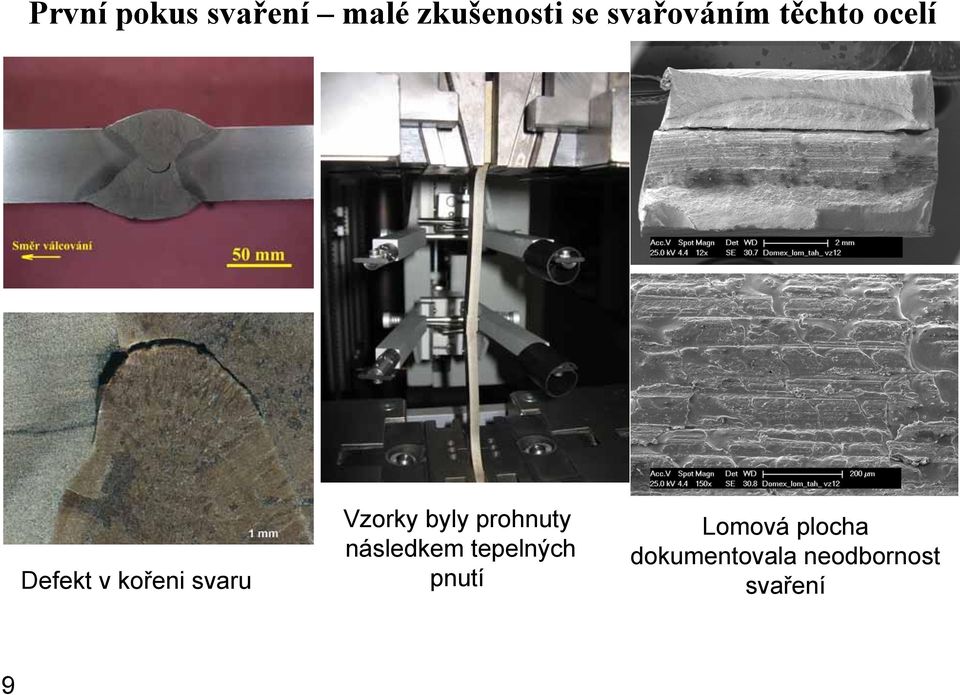 Vzorky byly prohnuty následkem tepelných