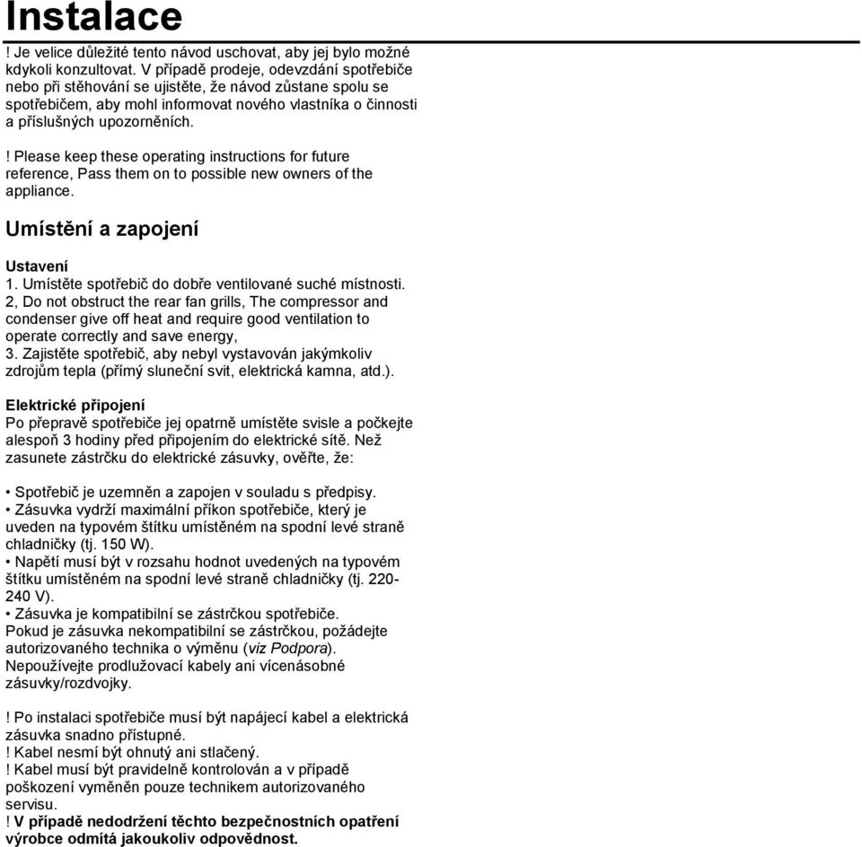 ! Please keep these operating instructions for future reference, Pass them on to possible new owners of the appliance. Umístění a zapojení Ustavení 1.