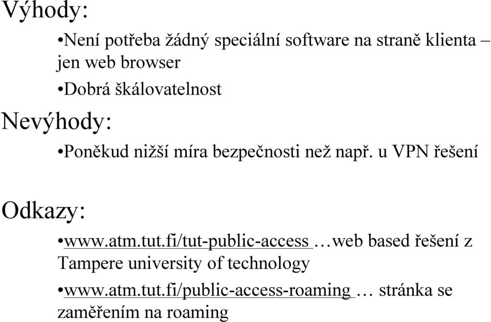 u VPN řešení Odkazy: www.atm.tut.