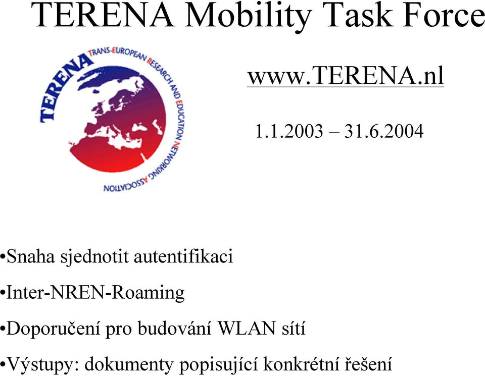 2004 Snaha sjednotit autentifikaci