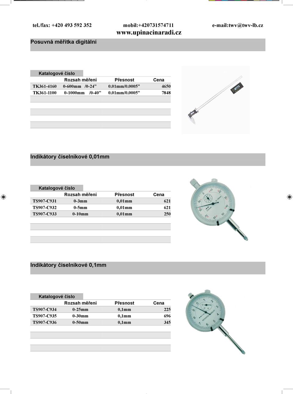 0005" 7848 Indikátory číselníkové 0,01mm TS907-C931 0-3mm 0,01mm 621 TS907-C932 0-5mm