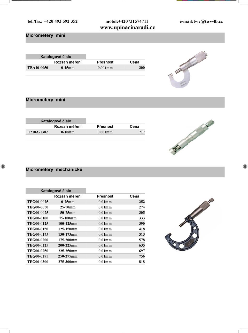 01mm 305 TEG00-0100 75-100mm 0.01mm 333 TEG00-0125 100-125mm 0.01mm 390 TEG00-0150 125-150mm 0.