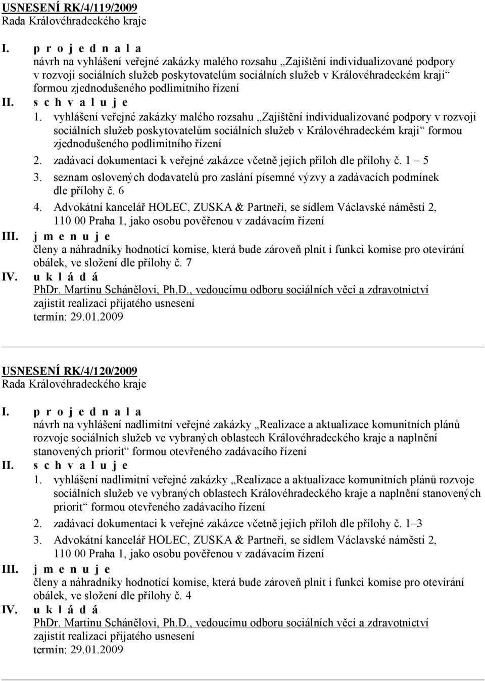 vyhlášení veřejné zakázky malého rozsahu Zajištění individualizované podpory v rozvoji sociálních služeb poskytovatelům sociálních služeb v Královéhradeckém kraji formou zjednodušeného podlimitního