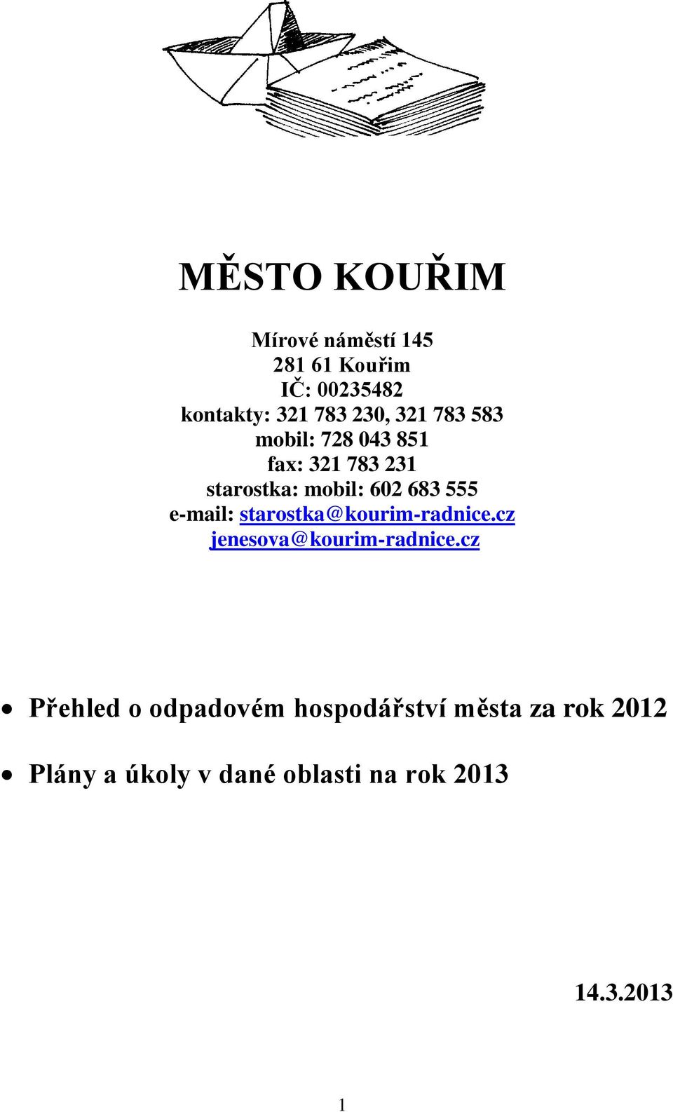 e-mail: starostka@kourim-radnice.cz jenesova@kourim-radnice.