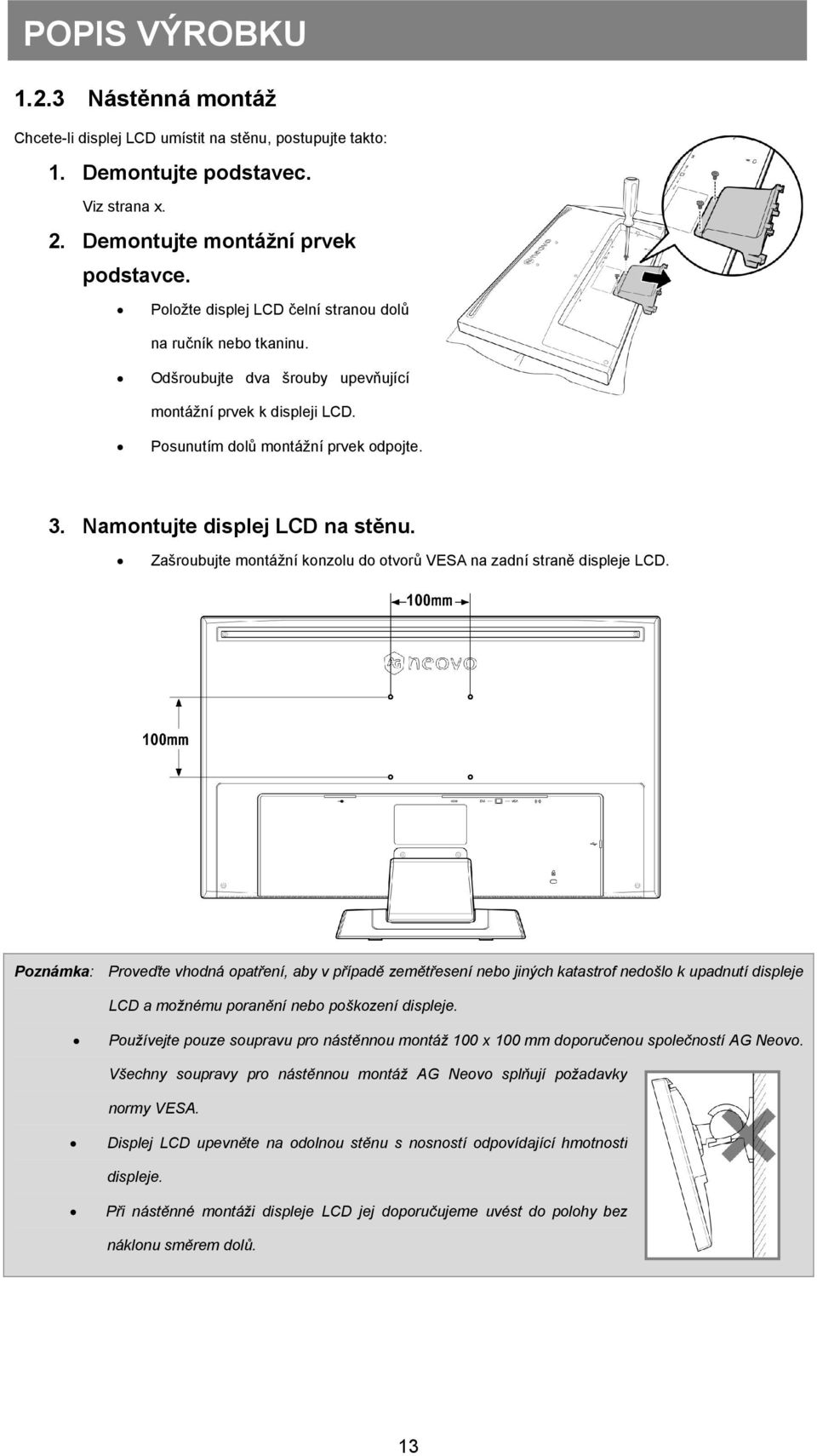 Namontujte displej LCD na stěnu. Zašroubujte montážní konzolu do otvorů VESA na zadní straně displeje LCD.