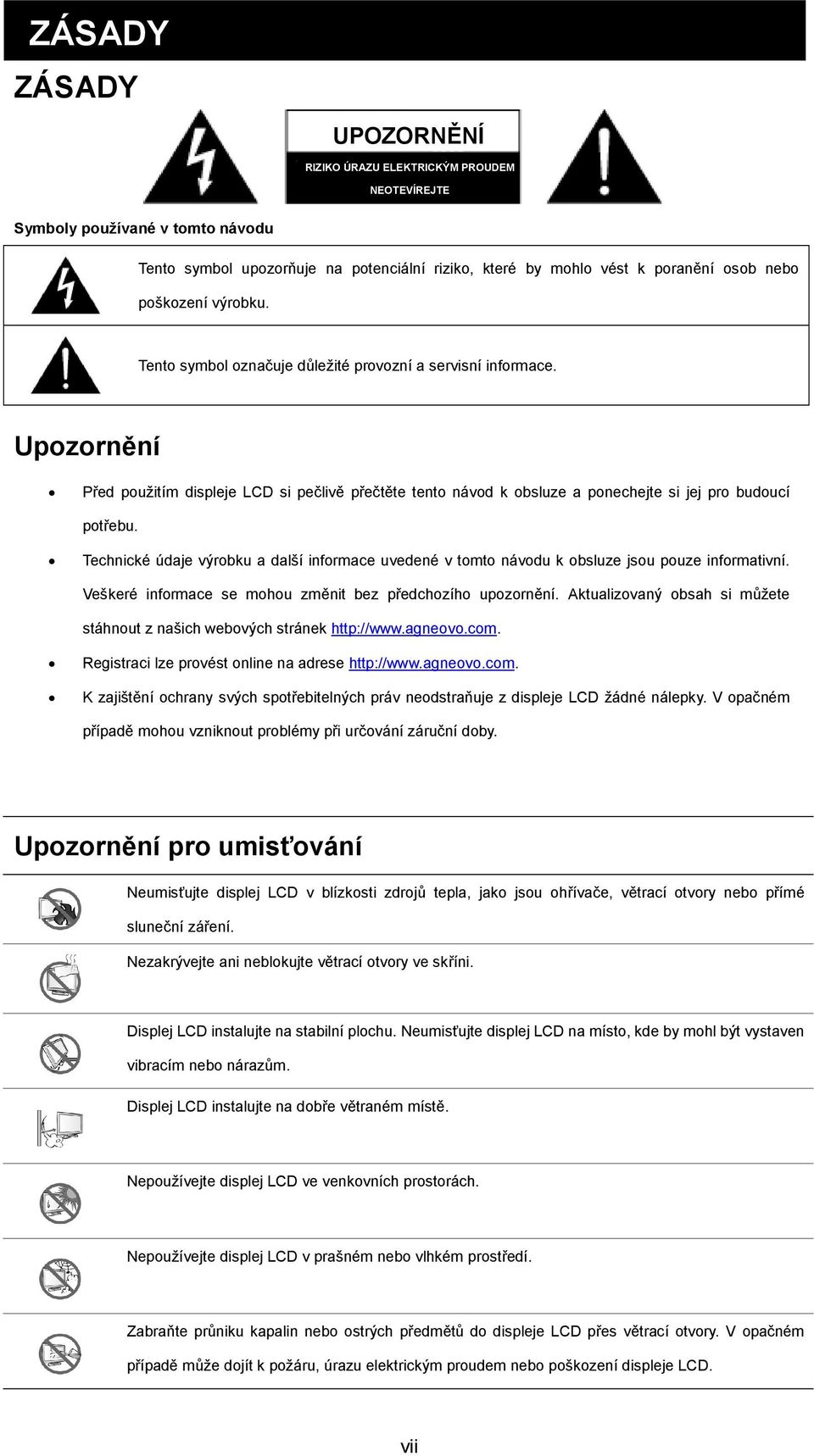 Upozornění Před použitím displeje LCD si pečlivě přečtěte tento návod k obsluze a ponechejte si jej pro budoucí potřebu.