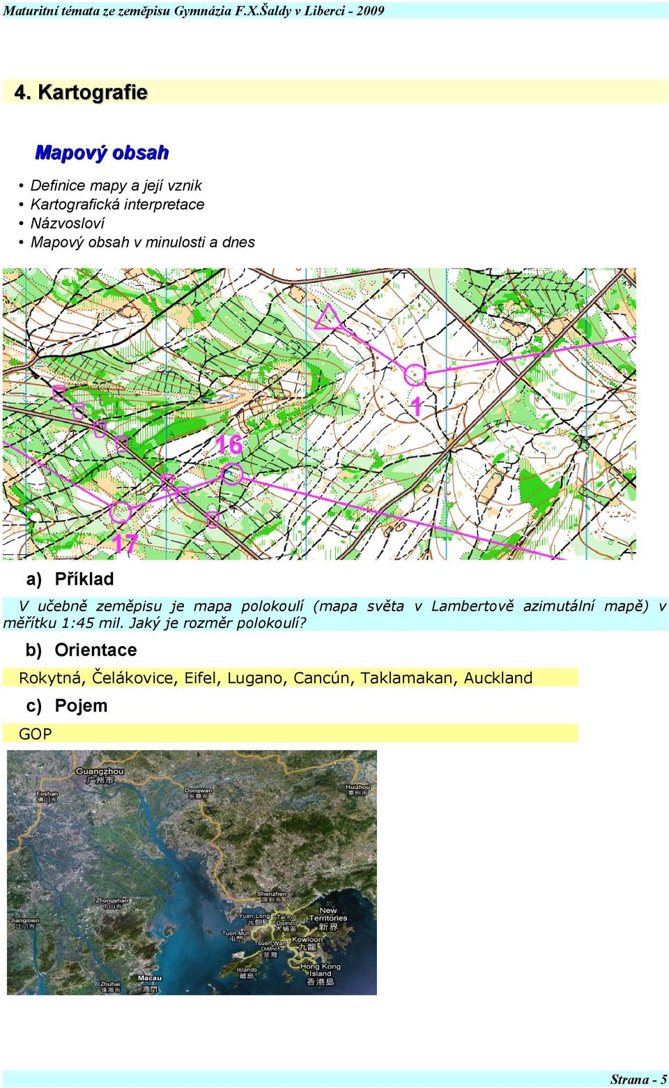 (mapa světa v Lambertově azimutální mapě) v měřítku 1:45 mil. Jaký je rozměr polokoulí?